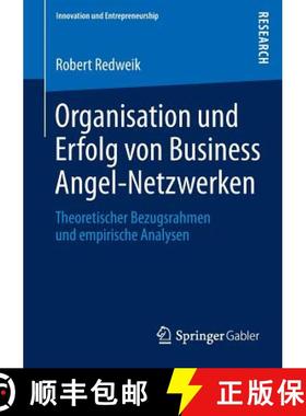 【3-4周达】Organisation Und Erfolg Von Business Angel-Netzwerken: Theoretischer Bezugsrahmen Und Empi... [9783834938930]