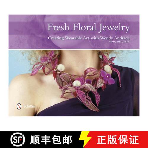 【3-4周达】精装 Fresh Floral Jewelry: Creating Wearable Art with Wendy Andrade: Creating Wearable Art... [9780764344114]