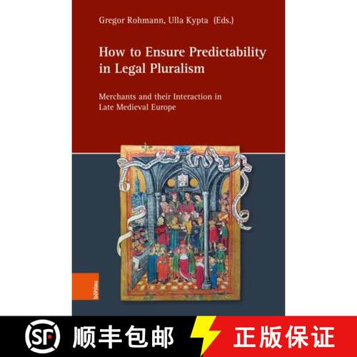 【3-4周达】精装 How to Ensure Predictability in Legal Pluralism: Merchants and Their Interaction in L... [9783412533762]