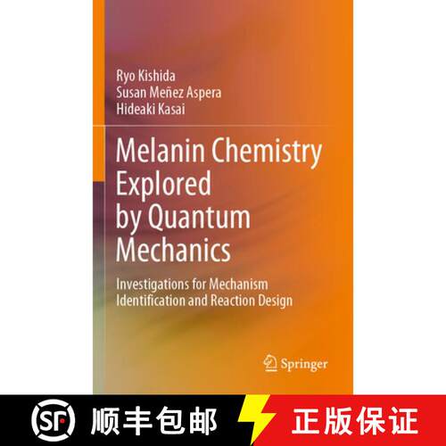 【3-4周达】Melanin Chemistry Explored by Quantum Mechanics : Investigations for Mechanism Identificat... [9789811613173]