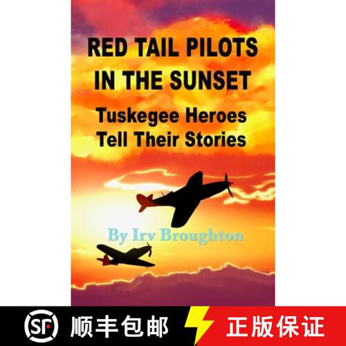 【3-4周达】Red Tail Pilots in the Sunset: Tuskegee Heroes Tell Their Stories [9780912350783]
