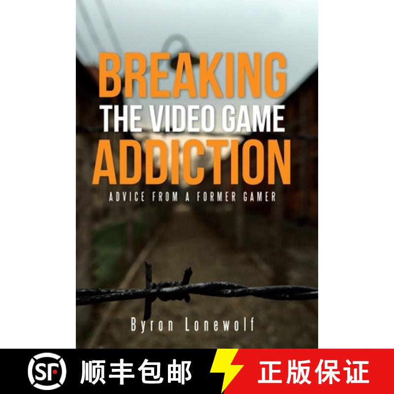 【2-3周达】Breaking the Video Game Addiction: Advice from a former gamer [9781490882765]