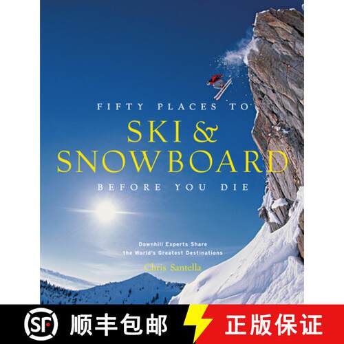 预订 精装 Fifty Places to Ski and Snowboard Before You Die: Downhill Experts Share the World's Greate... [9781617690549]