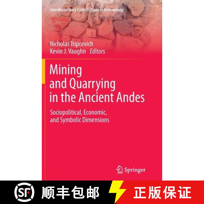【3-4周达】Mining and Quarrying in the Ancient Andes : Sociopolitical, Economic, and Symbolic Dimensions [9781489986276]