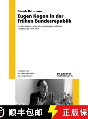 预订 Eugen Kogon in Der Fruhen Bundesrepublik: Ein OEffentlicher Intellektueller Zwischen Lehrstuhl U... [9783110681512]