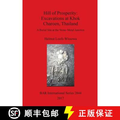 【3-4周达】Hill of Prosperity: Excavations at Khok Charoen, Thailand: A Burial Site at the Stone-Meta... [9781407315065]