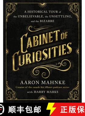 【3-4周达】Cabinet of Curiosities: A Historical Tour of the Unbelievable, the Unsettling, and the Biz... [9781250291202]
