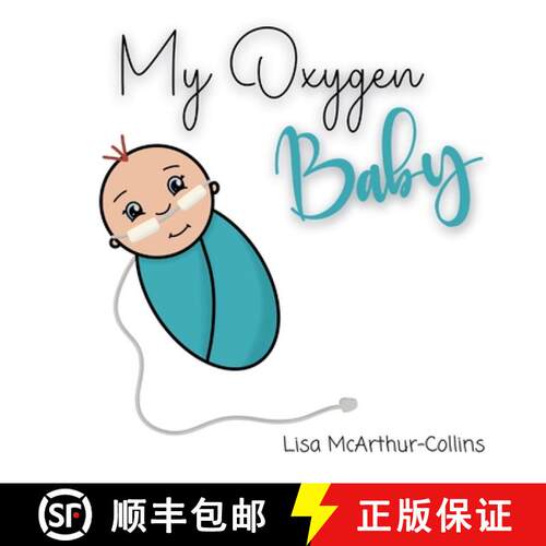 【3-4周达】My Oxygen Baby: A Keepsake for Parents of Oxygen-Dependent Babies [9780648647126]