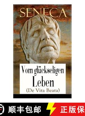 【3-4周达】Seneca: Vom glückseligen Leben (De Vita Beata): Klassiker der Philosophie [9788026860426]
