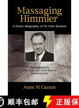【3-4周达】Massaging Himmler: A Poetic Biography Of Dr Felix Kersten [9781925736199]