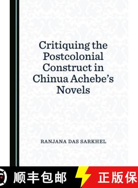 预订 Critiquing the Postcolonial Construct in Chinua Achebeâ (Tm)S Novels [9781527506695]