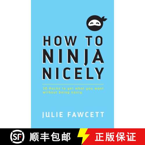 【3-4周达】How to Ninja Nicely: 30 Hacks to get what you want without being nasty [9781914083549]