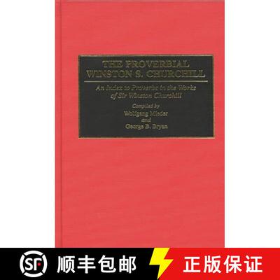 【3-4周达】精装 The Proverbial Winston S. Churchill: An Index to Proverbs in the Works of Sir Winston... [9780313294334]