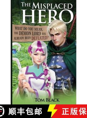 预订 The Misplaced Hero: What Do You Mean, the Demon Lord Has Already Been Defeated? [9781944621308]