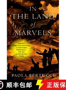 【3-4周达】In the Land of Marvels: Science, Fabricated Realities, and Industrial Espionage in the Age... [9781421447100]