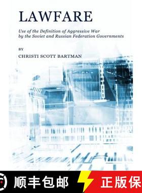 预订 Lawfare: Use of the Definition of Aggressive War by the Soviet and Russian Federation Governments [9781443821360]