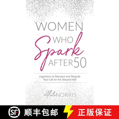 【3-4周达】Women Who Spark After 50: Inspiration to Reinvent and Reignite Your Life for the Second Half [9781647464530]