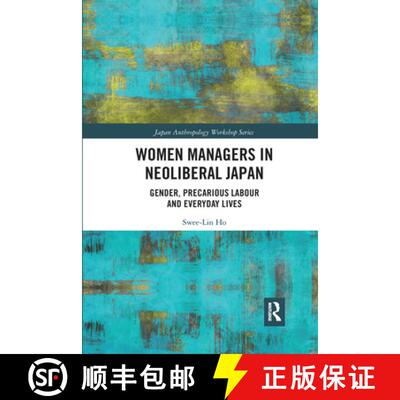 【3-4周达】Women Managers in Neoliberal Japan: Gender, Precarious Labour and Everyday Lives [9781032174617]