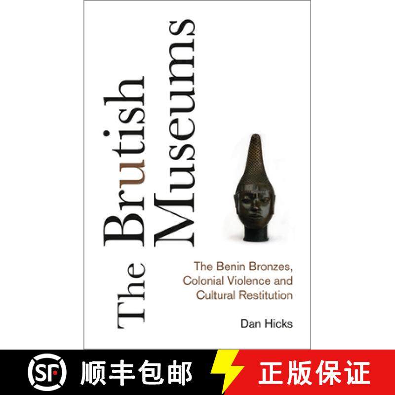 【3-4周达】The Brutish Museums: The Benin Bronzes, Colonial Violence and Cultural Restitution [9780745341767]
