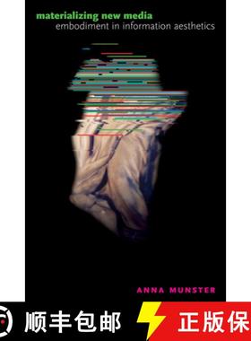 预订 Materializing New Media - Embodiment in Information Aesthetics: Embodiment in Information Aesthe... [9781584655589]