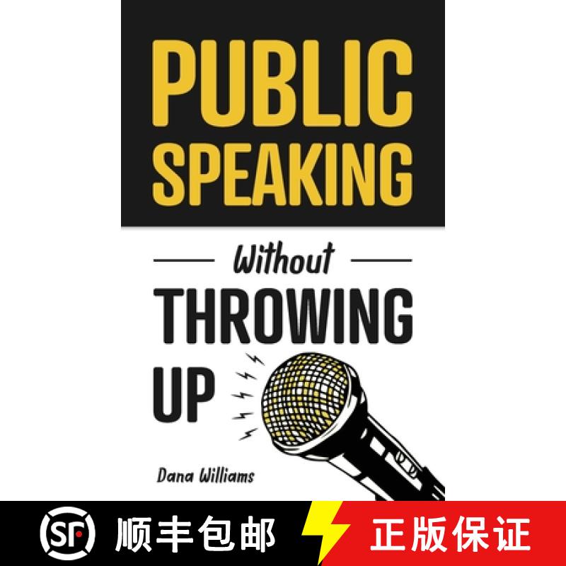 【2-3周达】Public Speaking Without Throwing Up: How to Develop Confidence, Influence People, and Over... [9781955423250]