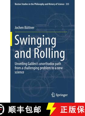 【3-4周达】Swinging and Rolling : Unveiling Galileo's unorthodox path from a challenging problem to a... [9789402415926]