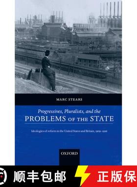 【3-4周达】Progressives, Pluralists, and the Problems of the State: Ideologies of Reform in the Unite... [9780199291632]