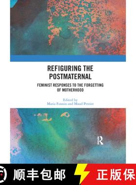 【3-4周达】Refiguring the Postmaternal: Feminist Responses to the Forgetting of Motherhood [9780367892968]