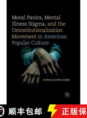 【3-4周达】Moral Panics, Mental Illness Stigma, and the Deinstitutionalization Movement in American P... [9783319838724]