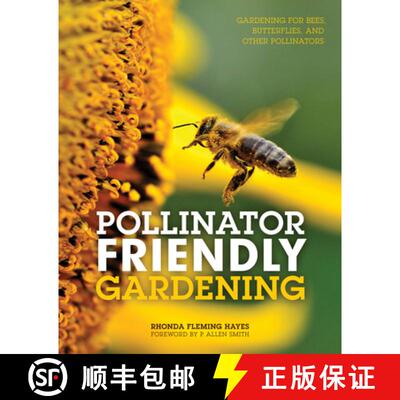 【3-4周达】Pollinator Friendly Gardening: Gardening for Bees, Butterflies, and Other Pollinators [9780760349137]
