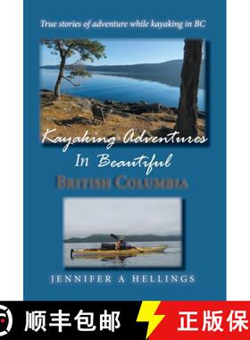 【3-4周达】Kayaking Adventures In Beautiful British Columbia: True stories of adventure while kayakin... [9780228814146]