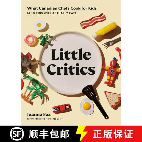【3-4周达】精装 Little Critics: What Canadian Chefs Cook for Kids (and Kids Will Actually Eat) [9780525611509]