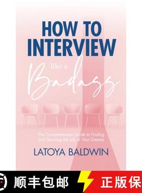 【3-4周达】How to Interview Like a Badass: The Comprehensive Guide to Finding and Securing the Job of... [9781735884202]