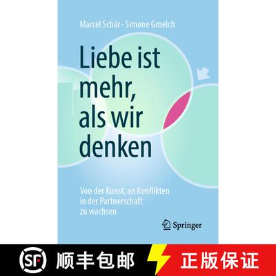 【3-4周达】Liebe ist mehr, als wir denken: Von der Kunst, an Konflikten in der Partnerschaft zu wachsen [9783662589106]