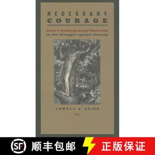 【3-4周达】Necessary Courage: Iowa's Underground Railroad in the Struggle Against Slavery [9781609381936]