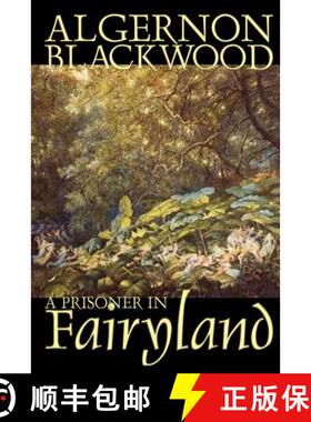 【3-4周达】A Prisoner in Fairyland by Algernon Blackwood, Fiction, Fantasy, Mystery & Detective [9781592245147]