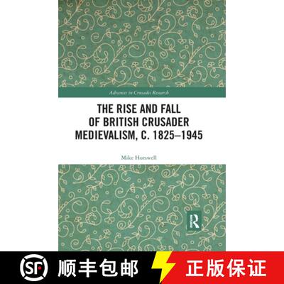 【3-4周达】The Rise and Fall of British Crusader Medievalism, c.1825-1945 [9780367593223]