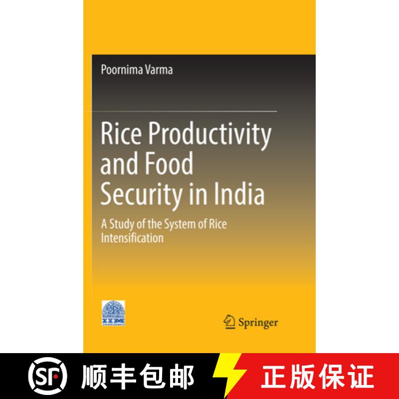 【4周达】Rice Productivity and Food Security in India: A Study of the System of Rice Intensification [9789811099427]