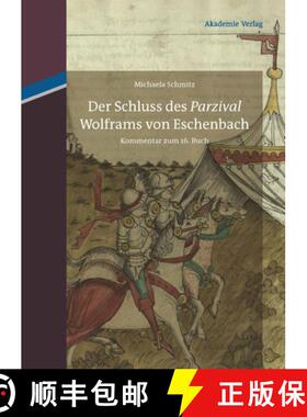 【3-4周达】Der Schluss Des Parzival Wolframs Von Eschenbach: Kommentar Zum 16. Buch [9783050055718]