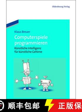 【3-4周达】Computerspiele Programmieren: Kunstliche Intelligenz Fur Kunstliche Gehirne [9783486717891]