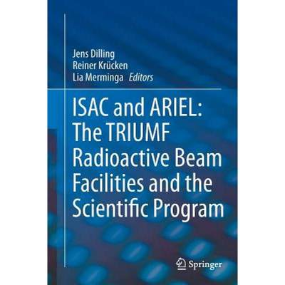 【4周达】ISAC and ARIEL: The TRIUMF Radioactive Beam Facilities and the Scientific Program : A Labora... [9789402402933]