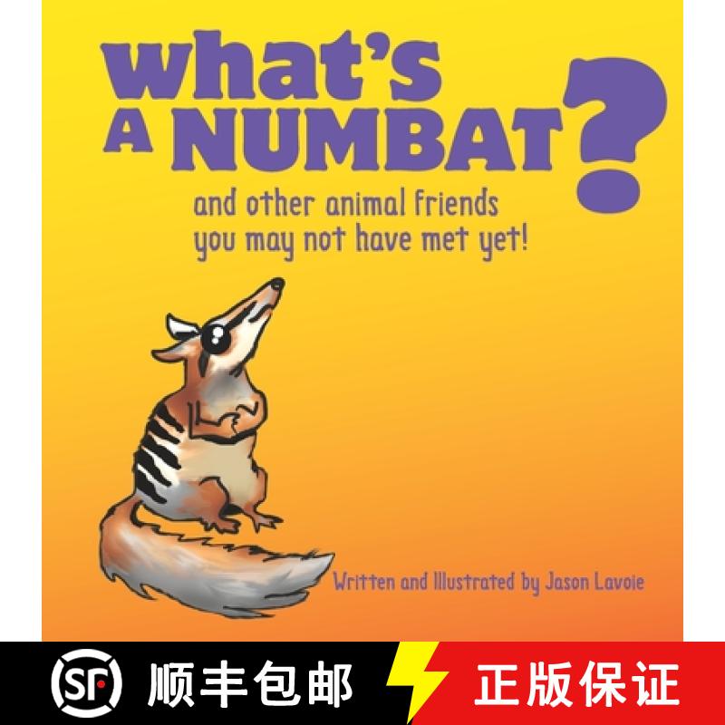【2-3周达】What's A Numbat?: And Other Animal Friends You May Not Have Met Yet! [9781777790707]