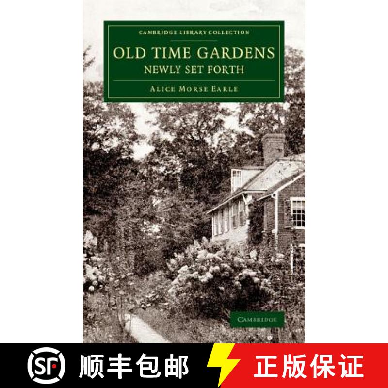 【3-4周达】Old Time Gardens, Newly Set Forth: A Book of the Sweet o' the Year - Old Time Gardens, New... [9781108076616]