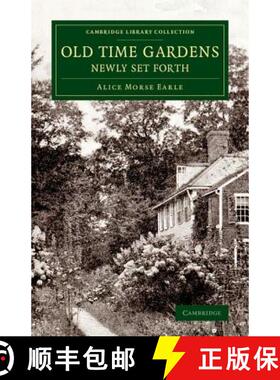 【3-4周达】Old Time Gardens, Newly Set Forth: A Book of the Sweet o' the Year - Old Time Gardens, New... [9781108076616]