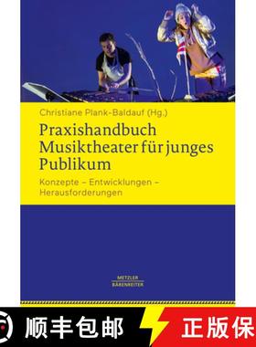 【3-4周达】Praxishandbuch Musiktheater Für Junges Publikum: Konzepte - Entwicklungen - Herausforderu... [9783476048455]