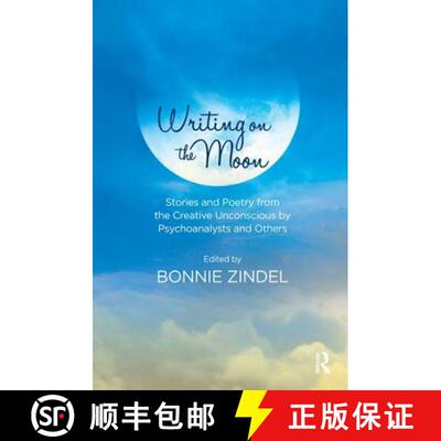 【3-4周达】Writing on the Moon: Stories and Poetry from the Creative Unconscious by Psychoanalysts an... [9781782204602]