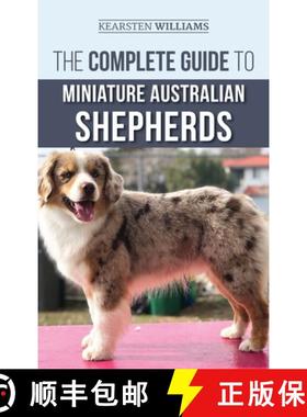 预订 The Complete Guide to Miniature Australian Shepherds: Finding, Caring For, Training, Feeding, So... [9781952069246]