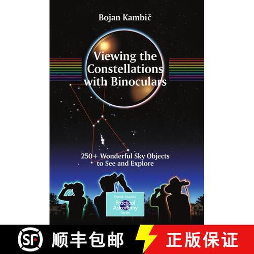 【3-4周达】Viewing the Constellations with Binoculars : 250+ Wonderful Sky Objects to See and Explore [9780387853543]