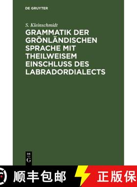 【3-4周达】Grammatik der groenlandischen Sprache mit theilweisem Einschluss des Labradordialects [9783111310534]