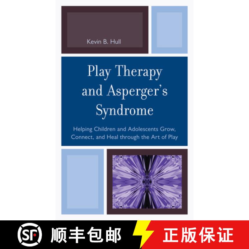 【3-4周达】Play Therapy and Asperger's Syndrome : Helping Children and Adolescents Grow, Connect, and... [9780765708564]